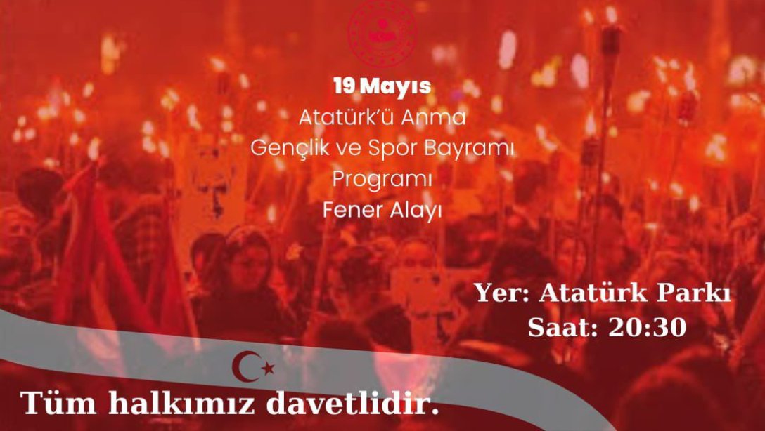 16 Mayıs Perşembe Saat 20:30'da Atatürk Parkı'ndan Başlayacak Fener Alayı yapılacaktır. Tüm halkımız davetlidir.